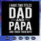 I-Have-Two-Titles-Dad-And-Papa-And-I-Rock-Them-Both-Svg-FD0708202057.jpg