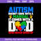 Autism Doesn't Come With A Manual It Comes With A Dad Who Never Gives Up Svg, Father's Day Svg, Png Dxf Eps Digital File.jpg