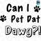 Can I Pet Dat Dawg, Trending Svg, Can I Pet That Dog Sv.png