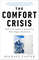 The Comfort Crisis Embrace Discomfort To Reclaim Your Wild, Happy, Healthy Self.jpg