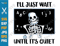 I'll Just Wait Until it's Quiet SVG PNG Skeleton Teacher Halloween Funny Fall Teacher Shirt Sublimation.png