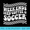 Weekends Iced Coffee And Soccer on back Sweatshirt 1549.jpg