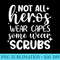 Not All Heros Wear Capes Some Wear Scrubs Funny Joke Nursin 0358.jpg