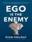Ego Is the Enemy.jpg