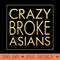 Crazy Broke Asians - Sublimation PNG - Variety