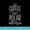 Polar Bear Funny Coffee Graphic - Shirt Artwork PNG - Trendsetting And Modern Collections