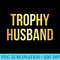 Trophy Husband T  Funny For Dads - Shirt Mockup Download - Perfect for Sublimation Art