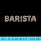 Barista Coffee Bar Baristas Espresso Coffeehouse - PNG Transparent Background Download - Vibrant and Eye-Catching Typography