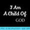 I Am A Child Of God - PNG design downloads - Quick And Seamless Download Process