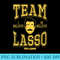 s Ted Lasso Team Lasso I Believe Collegiate Yellow - Download High Resolution PNG - Perfect for Personalization