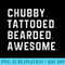 Chubby Tattooed Bearded Awesome - Transparent PNG Resource - Fashionable and Fearless