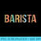 Barista Coffee Bar Baristas Espresso Coffeehouse - Casual Shirt PNG - Revolutionize Your Designs