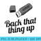 Funny BACK THAT THING UP Computer USB - Ready To Print PNG Designs - Bring Your Designs to Life