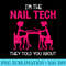 I'm The Nail Tech Funny Nail Technician Artist Manicurist - PNG Clipart - Perfect for Sublimation Art