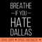 Breathe If You Hate Dallas Texas Sports - PNG design downloads - High Resolution And Print Ready Designs