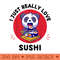 Cute Kawaii Panda I Just Really Love Sushi Lover - PNG Clipart for Graphic Design - Unique And Exclusive Designs