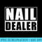 Nail Dealer Nail Stylist Nail Artist Nail Tech - Printable PNG Images - Capture Imagination with Every Detail