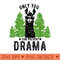 Only you can prevent drama Llama gift - High Resolution PNG image download - Eco Friendly And Sustainable