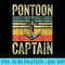 Funny Fathers Day Pontoon Boat Pontoon Captain - High Quality PNG Artwork - Premium Quality PNG Artwork