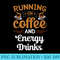 Running On Coffee And Energy Drinks Caffeine Lover - PNG Resource Download - Eco Friendly And Sustainable Digital Products