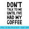 Dont Talk To Me Until Ive Had My Coffee - High Resolution PNG Download - Premium Quality PNG Artwork