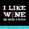 I like Wine and maybe 3 People Sommelier Wine Lover - PNG Graphic Design - Capture Imagination with Every Detail