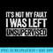 Womens Its Not My Fault I Was Left Unsupervised T - PNG Resource Download - Create with Confidence