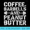 Coffee Barbells And Peanut Butter Weightlifting - Download PNG Artwork - Instantly Transform Your Sublimation Projects
