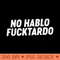 No Hablo FUCKtardo Funny - PNG Templates - Stunning Sublimation Graphics