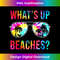 Whats up Beaches Sunglasses Tie Dye Beach Vacation Summer - Eco-Friendly Sublimation PNG Download - Chic, Bold, and Uncompromising