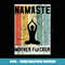 Retro Yoga Lovers Gift Ideas Namaste Mother F Let That Shit - High-Resolution PNG Sublimation File