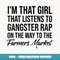 I'm hat Girl hat Listens o Gangster Rap On Farmers Market - Trendy Sublimation Digital Download