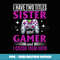 Gamer Gaming I Have wo titles Sister And Gamer - Trendy Sublimation Digital Download