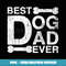 Mens Best Dog Dad Ever, Father's Day Sarcastic Joke for Men - Instant PNG Sublimation Download