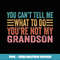 You Can't Tell Me What To Do You're Not My Grandson - Instant Sublimation Digital Download