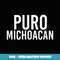 PURO MICHOACAN Art Funny Mexican Gift Idea - Premium Sublimation Digital Download