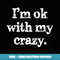 Vintage I'm Ok With My Crazy Funny - Decorative Sublimation PNG File