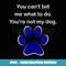 You Can't Tell Me What To Do You're Not My Dog - Vintage Sublimation PNG Download