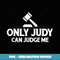 Only Judy Can Judge Me - Vintage Sublimation PNG Download