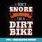 I Don't Snore I Dream I'm A Dirt Bike Rider Motocross Biker - Signature Sublimation PNG File