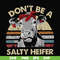 FN00098-Don't be a salty heifer svg, png, dxf, eps file FN00098.jpg