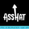 Asshat T  Self Deprecating Ass Hat Arrow Up - PNG Download Design - Revolutionize Your Designs