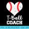 TBall Coach Heart Funny TBall Player - Unique Sublimation PNG Download - Fashionable and Fearless