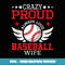 Crazy Proud Always Loud Baseball Wife - Aesthetic Sublimation Digital File