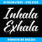 Inhala Exhala Meditation Yoga Chill Relax Quote - Stylish Sublimation Digital Download