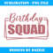 Birthday Squad Matching Women Girls Birthday Party Group - Instant Sublimation Digital Download