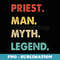 Priest Man Myth Legend - Instant Sublimation Digital Download