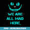 Smiling Cat tee - we are all mad here funny cat - Instant Sublimation Digital Download