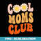 Cool Moms Official Club Member Funny Cute Retro on BACK - Unique Sublimation PNG Download