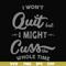 FN000205-I won't quit but I might cuss the whole time svg, png, dxf, eps file FN000205.jpg
